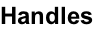 Handles