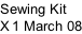 Sewing Kit X 1 March 08